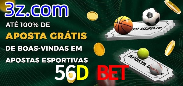 56D Bet Ate 100% de Aposta Gratis